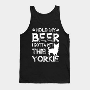 Holding My Beer I Gotta Pet This Yorkie Tank Top